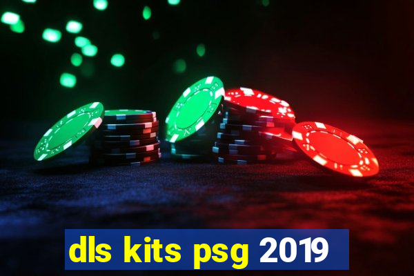 dls kits psg 2019